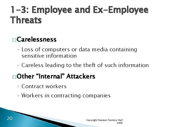 1 -3: Employee and Ex-Employee Threats � Carelessness ◦ Loss of computers or data
