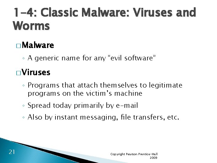 1 -4: Classic Malware: Viruses and Worms � Malware ◦ A generic name for