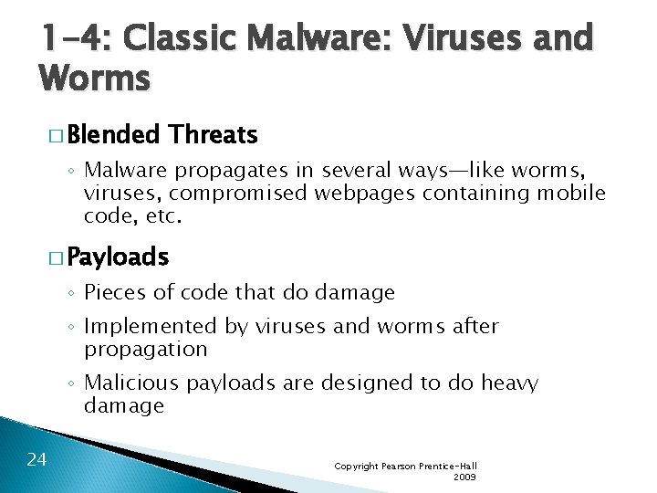 1 -4: Classic Malware: Viruses and Worms � Blended Threats ◦ Malware propagates in