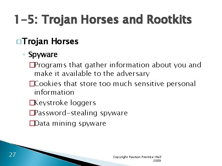 1 -5: Trojan Horses and Rootkits � Trojan Horses ◦ Spyware �Programs that gather