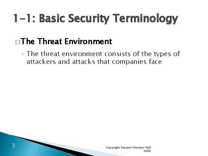 1 -1: Basic Security Terminology � The Threat Environment ◦ The threat environment consists