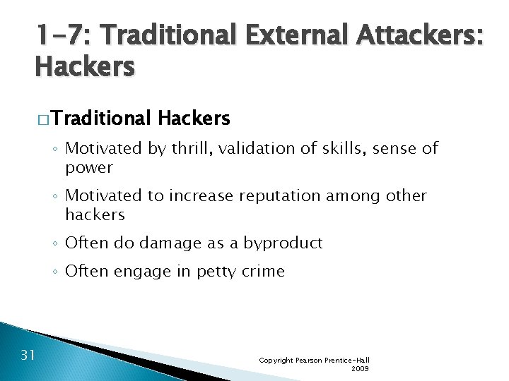 1 -7: Traditional External Attackers: Hackers � Traditional Hackers ◦ Motivated by thrill, validation