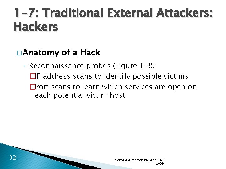 1 -7: Traditional External Attackers: Hackers � Anatomy of a Hack ◦ Reconnaissance probes