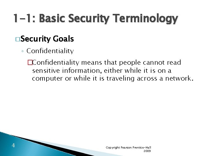 1 -1: Basic Security Terminology � Security Goals ◦ Confidentiality �Confidentiality means that people