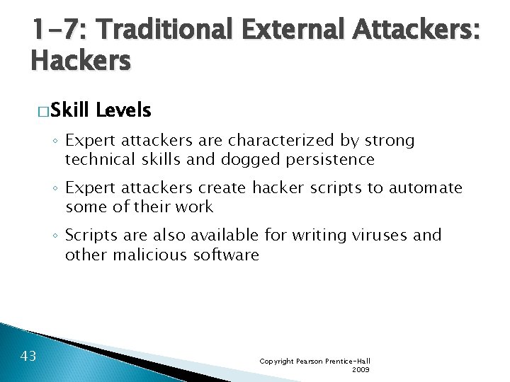 1 -7: Traditional External Attackers: Hackers � Skill Levels ◦ Expert attackers are characterized