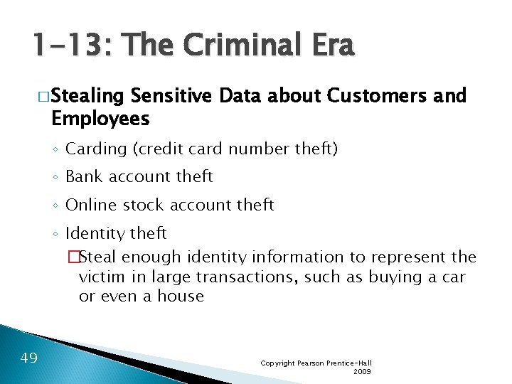 1 -13: The Criminal Era � Stealing Sensitive Data about Customers and Employees ◦