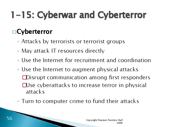 1 -15: Cyberwar and Cyberterror � Cyberterror ◦ Attacks by terrorists or terrorist groups