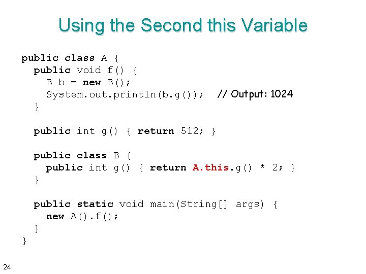 Using the Second this Variable public class A { public void f() { B