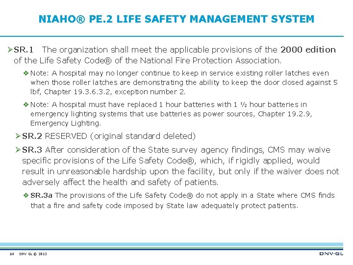 NIAHO® PE. 2 LIFE SAFETY MANAGEMENT SYSTEM Ø SR. 1 The organization shall meet