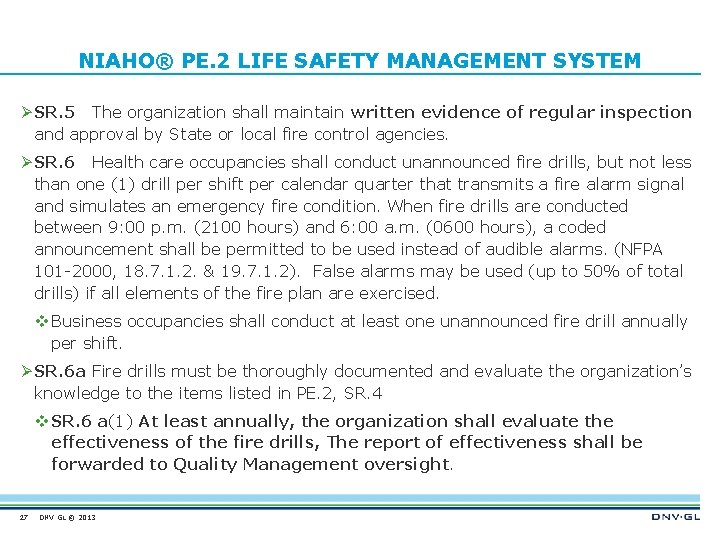 NIAHO® PE. 2 LIFE SAFETY MANAGEMENT SYSTEM Ø SR. 5 The organization shall maintain