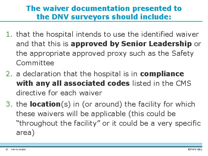 The waiver documentation presented to the DNV surveyors should include: 1. that the hospital