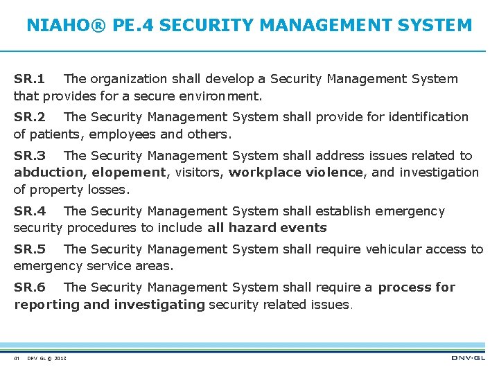NIAHO® PE. 4 SECURITY MANAGEMENT SYSTEM SR. 1 The organization shall develop a Security