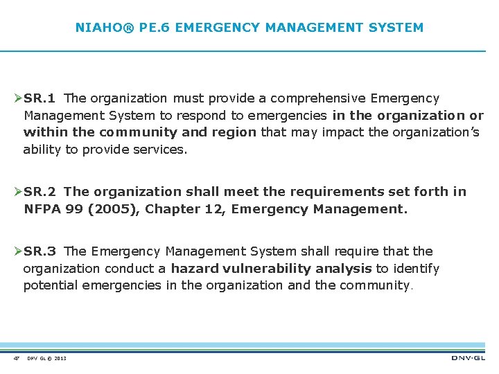 NIAHO® PE. 6 EMERGENCY MANAGEMENT SYSTEM ØSR. 1 The organization must provide a comprehensive