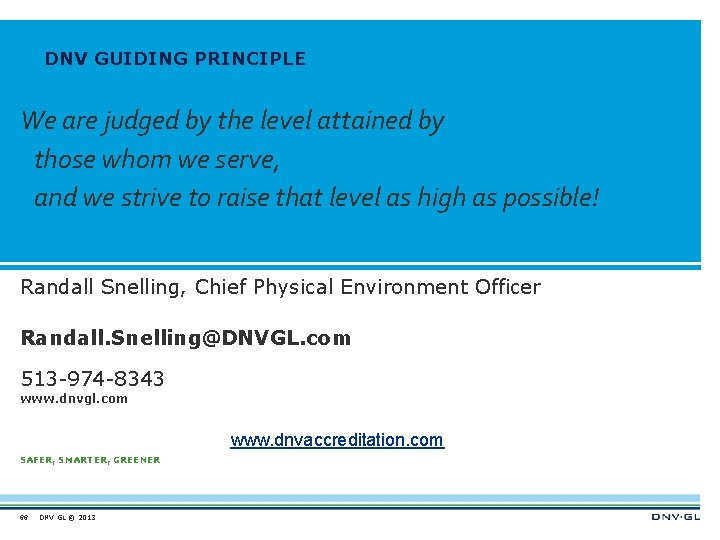 DNV GUIDING PRINCIPLE We are judged by the level attained by those whom we