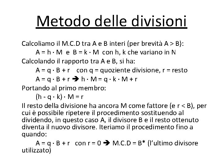 Metodo delle divisioni Calcoliamo il M. C. D tra A e B interi (per