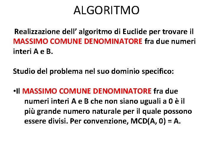 ALGORITMO Realizzazione dell’ algoritmo di Euclide per trovare il MASSIMO COMUNE DENOMINATORE fra due