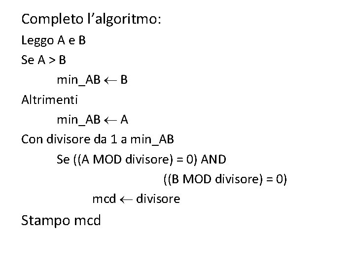 Completo l’algoritmo: Leggo A e B Se A > B min_AB B Altrimenti min_AB