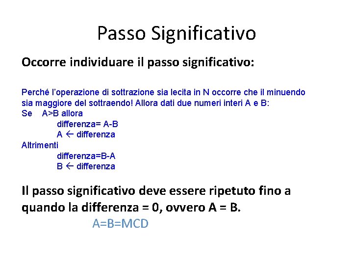 Passo Significativo Occorre individuare il passo significativo: Perché l’operazione di sottrazione sia lecita in