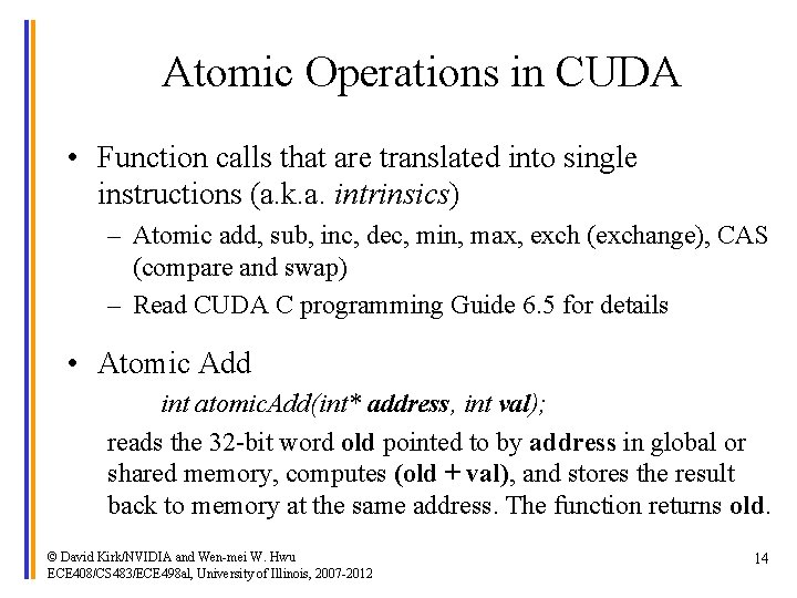 Atomic Operations in CUDA • Function calls that are translated into single instructions (a.
