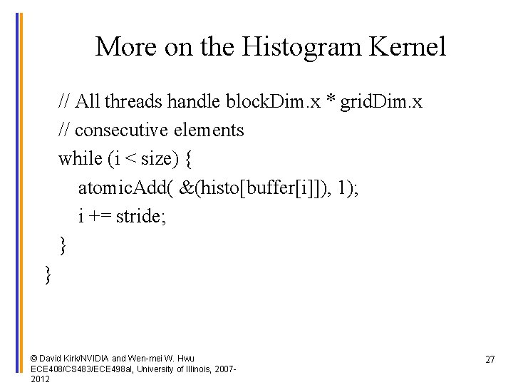 More on the Histogram Kernel // All threads handle block. Dim. x * grid.