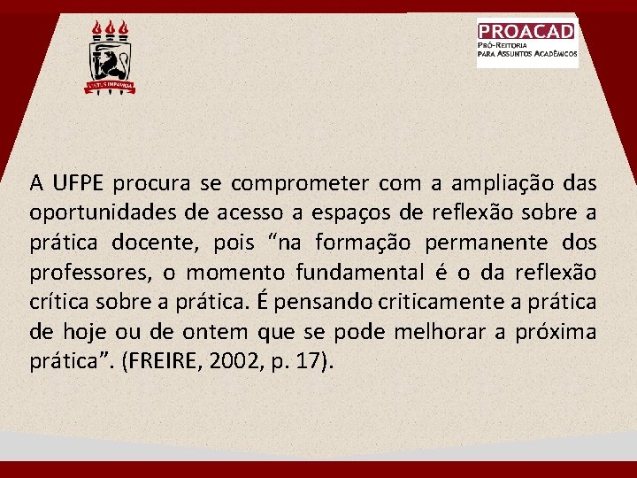 A UFPE procura se comprometer com a ampliação das oportunidades de acesso a espaços A UFPE procura se comprometer com a ampliação das oportunidades de acesso a espaços