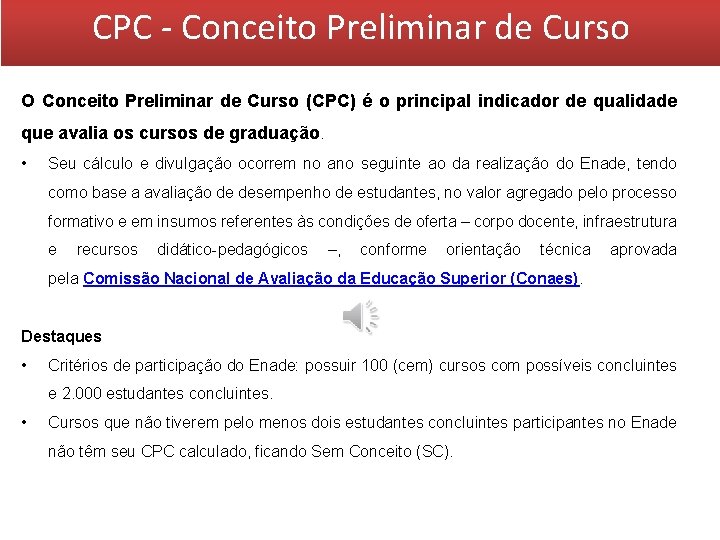 CPC - Conceito Preliminar de Curso O Conceito Preliminar de Curso (CPC) é o CPC - Conceito Preliminar de Curso O Conceito Preliminar de Curso (CPC) é o