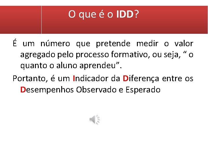O que é o IDD? É um número que pretende medir o valor agregado O que é o IDD? É um número que pretende medir o valor agregado