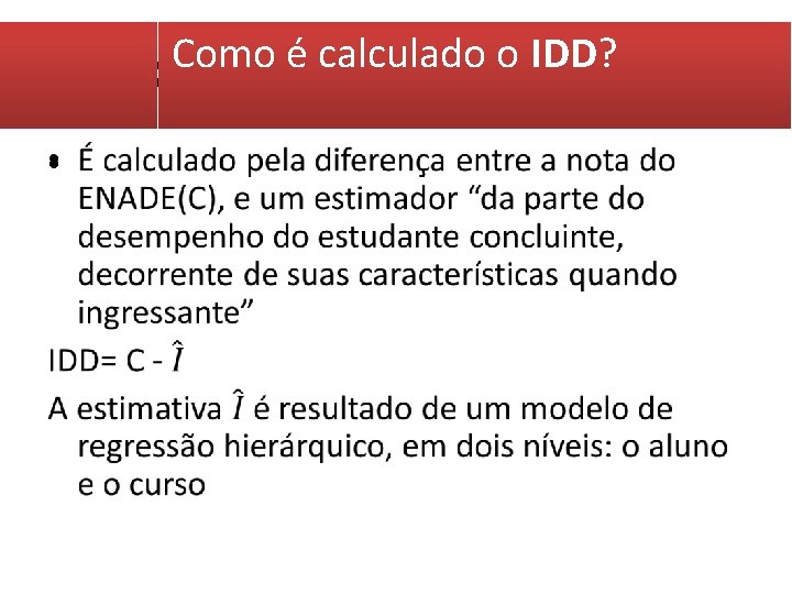 Como é calculado o IDD? • Como é calculado o IDD? •