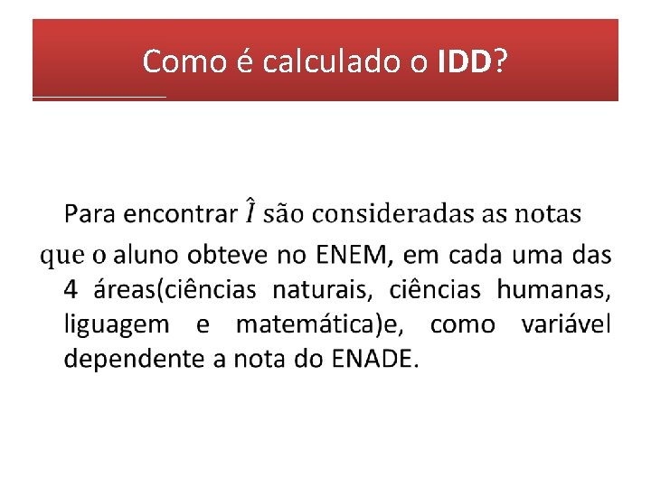 Como é calculado o IDD? Como é calculado o IDD?