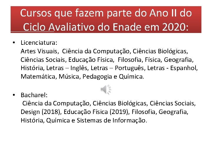 Cursos que fazem parte do Ano II do Ciclo Avaliativo do Enade em 2020: Cursos que fazem parte do Ano II do Ciclo Avaliativo do Enade em 2020: