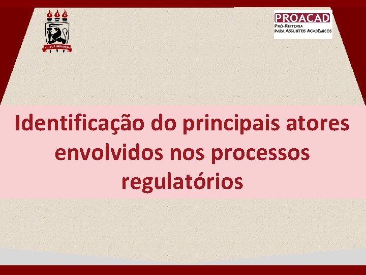 Identificação do principais atores envolvidos nos processos regulatórios Identificação do principais atores envolvidos nos processos regulatórios