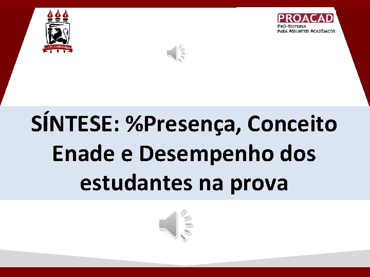 SÍNTESE: %Presença, Conceito Enade e Desempenho dos estudantes na prova SÍNTESE: %Presença, Conceito Enade e Desempenho dos estudantes na prova