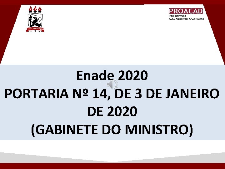 Enade 2020 PORTARIA Nº 14, DE 3 DE JANEIRO DE 2020 (GABINETE DO MINISTRO) Enade 2020 PORTARIA Nº 14, DE 3 DE JANEIRO DE 2020 (GABINETE DO MINISTRO)