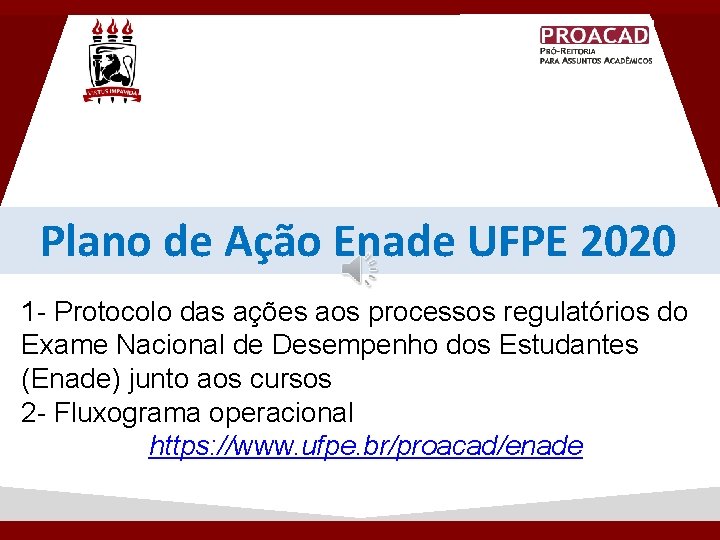 Plano de Ação Enade UFPE 2020 1 - Protocolo das ações aos processos regulatórios Plano de Ação Enade UFPE 2020 1 - Protocolo das ações aos processos regulatórios