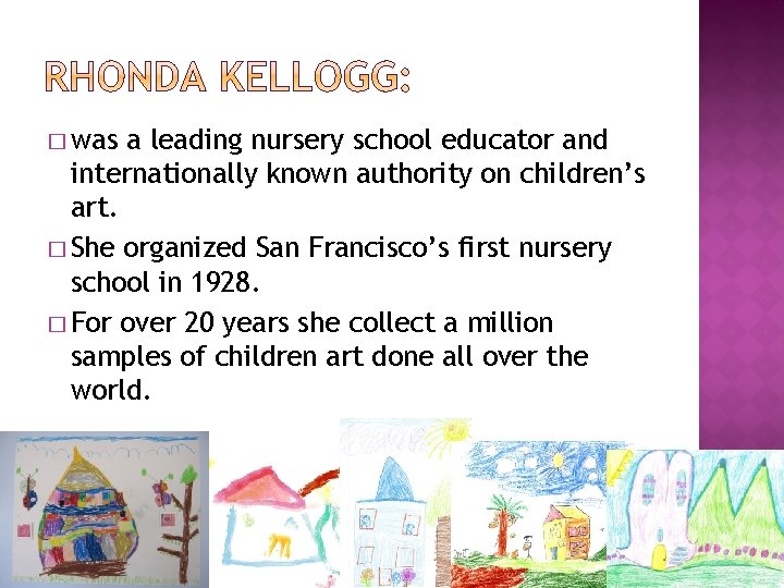 � was a leading nursery school educator and internationally known authority on children’s art.