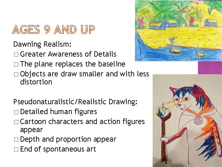 Dawning Realism: � Greater Awareness of Details � The plane replaces the baseline �