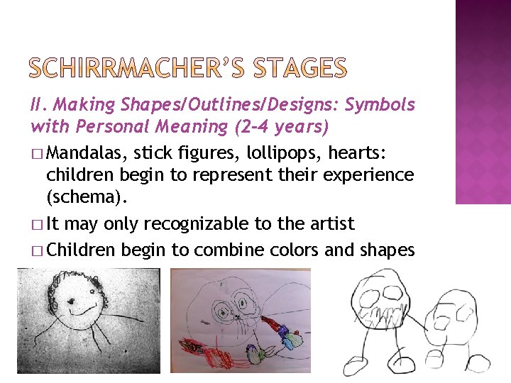 II. Making Shapes/Outlines/Designs: Symbols with Personal Meaning (2 -4 years) � Mandalas, stick figures,