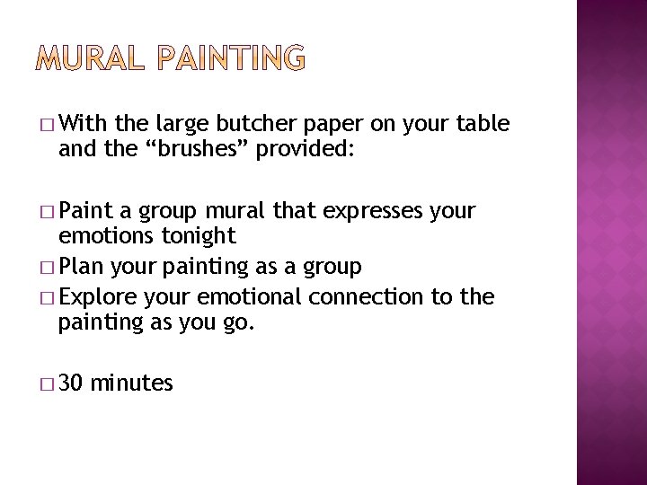 � With the large butcher paper on your table and the “brushes” provided: �