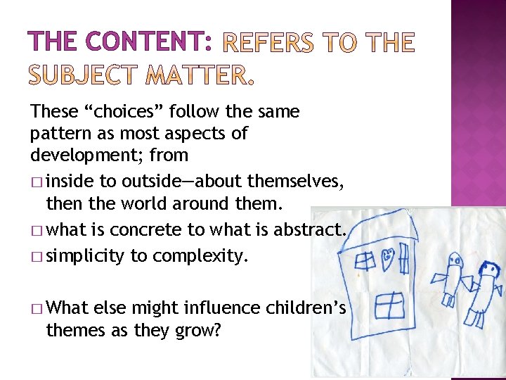 THE CONTENT: These “choices” follow the same pattern as most aspects of development; from