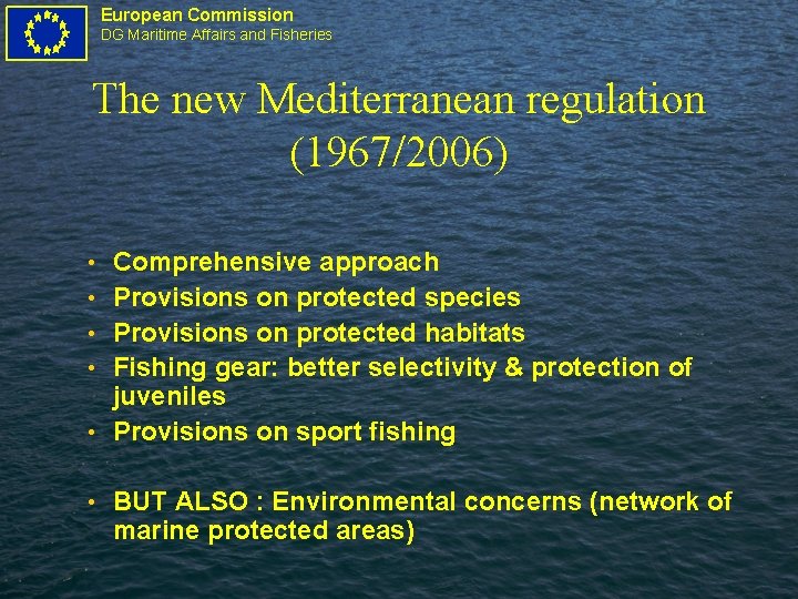 European Commission DG Maritime Affairs and Fisheries The new Mediterranean regulation (1967/2006) • •
