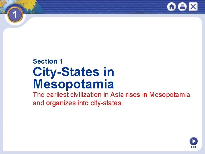 Section 1 City-States in Mesopotamia The earliest civilization in Asia rises in Mesopotamia and