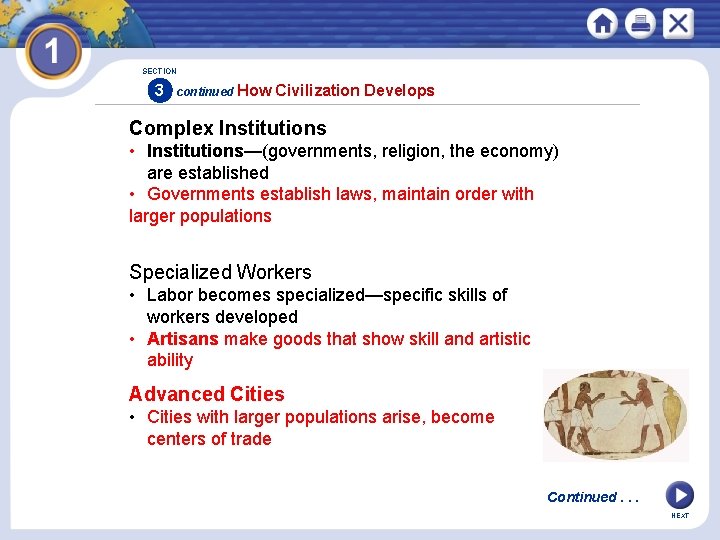 SECTION 3 continued How Civilization Develops Complex Institutions • Institutions—(governments, religion, the economy) are