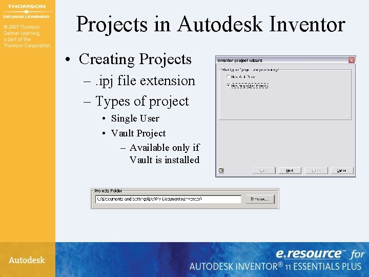 Projects in Autodesk Inventor • Creating Projects –. ipj file extension – Types of