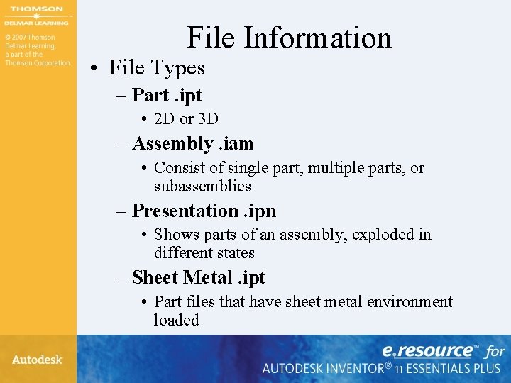 File Information • File Types – Part. ipt • 2 D or 3 D