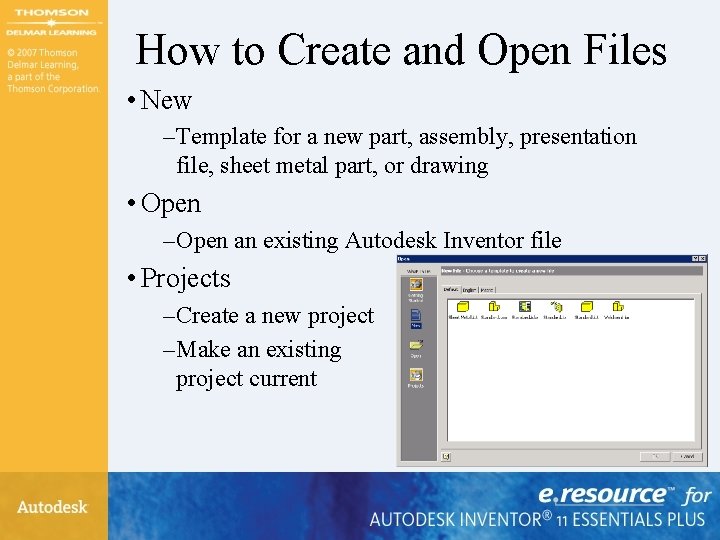 How to Create and Open Files • New – Template for a new part,