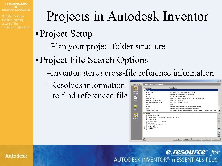 Projects in Autodesk Inventor • Project Setup –Plan your project folder structure • Project