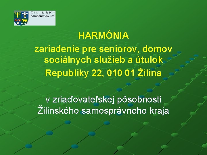 HARMÓNIA zariadenie pre seniorov, domov sociálnych služieb a útulok Republiky 22, 010 01 Žilina