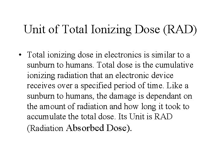 Unit of Total Ionizing Dose (RAD) • Total ionizing dose in electronics is similar Unit of Total Ionizing Dose (RAD) • Total ionizing dose in electronics is similar