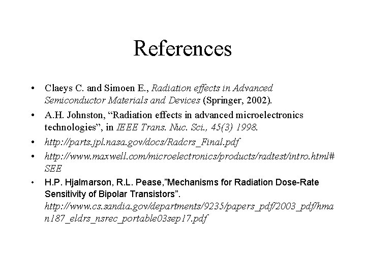 References • Claeys C. and Simoen E. , Radiation effects in Advanced Semiconductor Materials References • Claeys C. and Simoen E. , Radiation effects in Advanced Semiconductor Materials