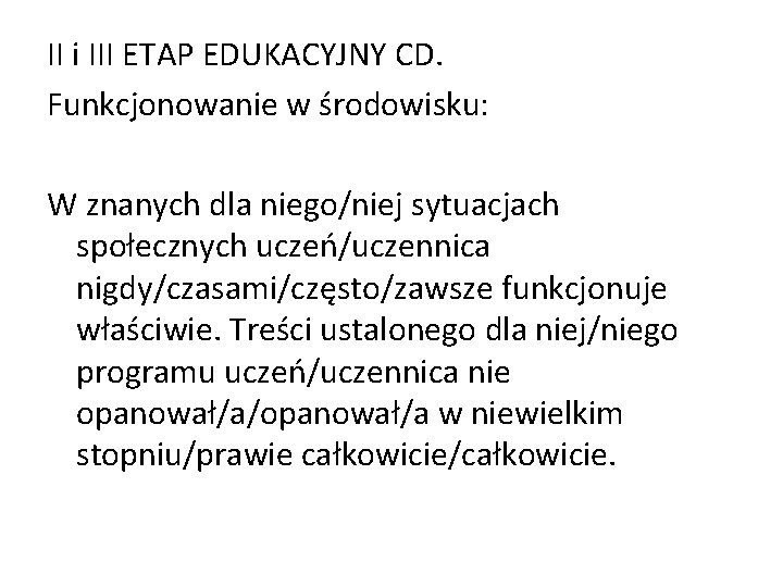 II i III ETAP EDUKACYJNY CD. Funkcjonowanie w środowisku: W znanych dla niego/niej sytuacjach